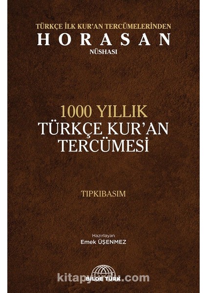Türkçe Ilk Kuran Tercümelerinden Horasan Nüshası 1000 Yıllık Türkçe Kuran Tercümesi (Tıpkıbasım)
