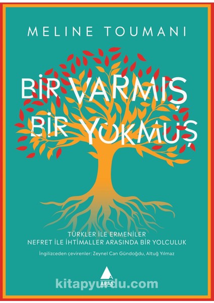 Bir Varmış Bir Yokmuş Türkler ile Ermeniler Nefret ile Ihtimaller Arasında Bir Yolculuk