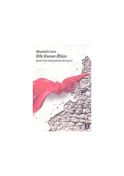 Dile Duran Ölüm Klasik Türk Edebiyatında Mersiyeler