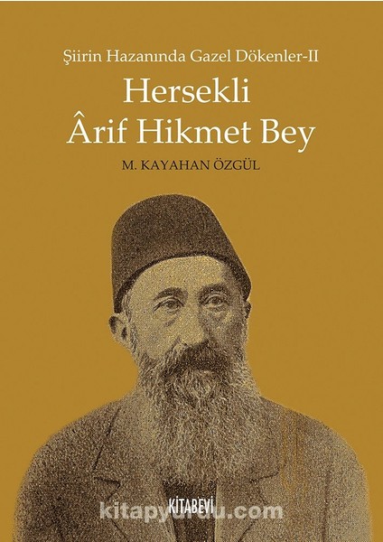 Hersekli Arif Hikmet Bey Şiirin Hazanında Gazel Dökenler 2