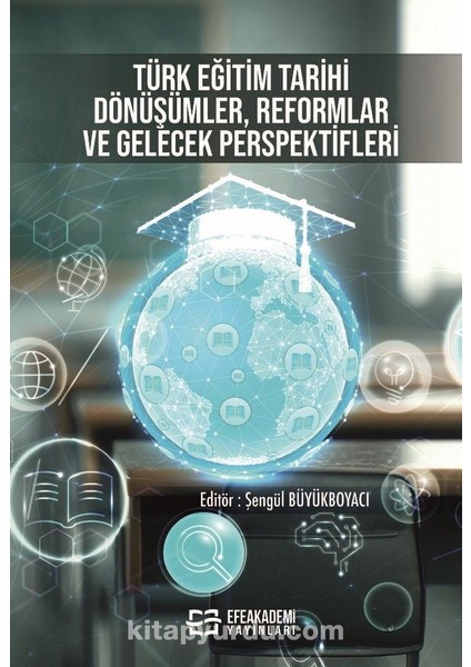 Türk Eğitim Tarihi: Dönüşümler, Reformlar ve Gelecek Perspektifleri