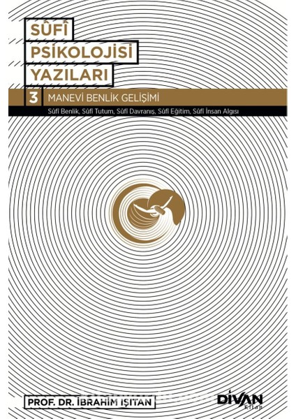 Sufi Psikolojisi Yazıları 3 / Manevi Benlik Gelişimi