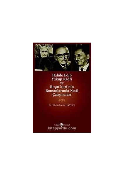 Halide Edip Yakup Kadri ve Reşat Nuri'nin Romanlarında Nesil Çatışmaları