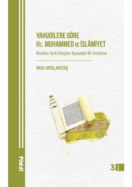 Yahudilere Göre Hz. Muhammed ve Islamiyet Ibranice Tarih Kitapları Açısından Bir Inceleme