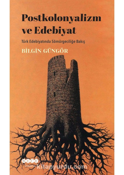 Postkolonyalizm ve Edebiyat Türk Edebiyatında Sömürgeciliğe Bakış