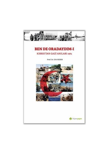 Bende Oradaydım-I Kıbrıs’tan Gazi Anıları 1974