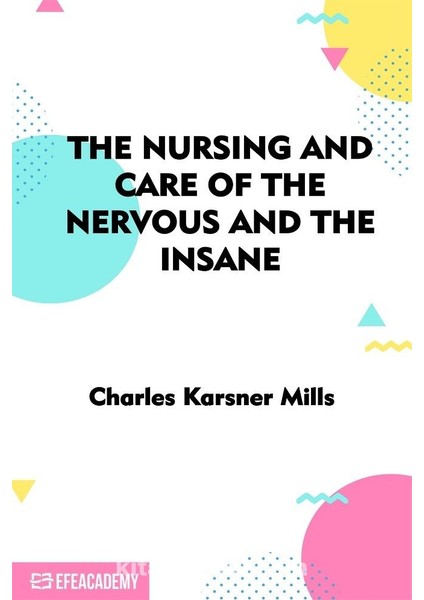 The Nursing And Care Of The Nervous And The Insane - Classic Reprint