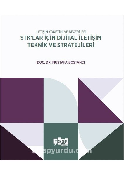 Iletişim Yönetimi ve Becerileri Stk’lar Için Dijital Iletişim Teknik ve Stratejiler