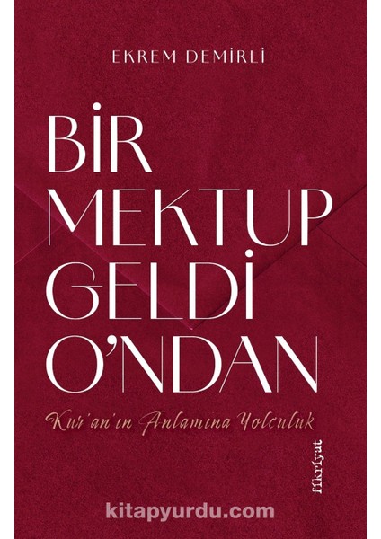 Bir Mektup Geldi O’ndan Kur’an’ın Anlamına Yolculuk