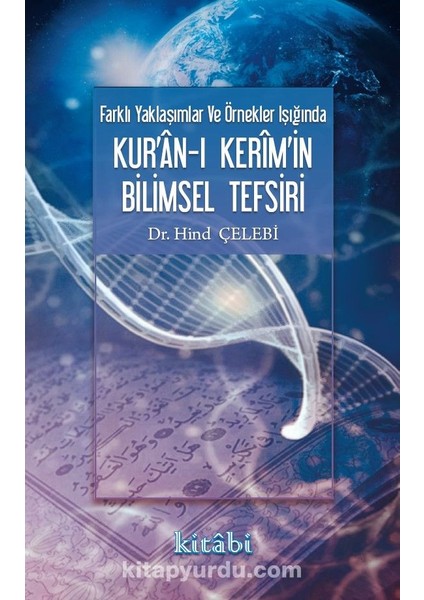 Farklı Yaklaşımlar ve Örnekler Işığında Kur’an-I Kerim'in Bilimsel Tefsiri