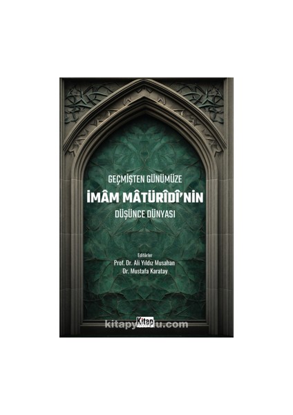 Geçmişten Günümüze Imam Maturidinin Düşünce Dünyası