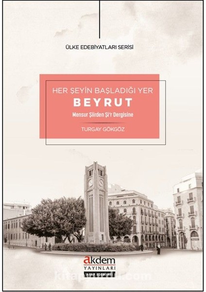 Her Şeyin Başladığı Yer Beyrut Mensur Şiirden Şiâ€˜r Dergisine