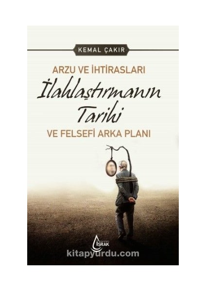 Arzu ve Ihtirasları Ilahlaştırmanın Tarihi ve Felsefi Arka Planı