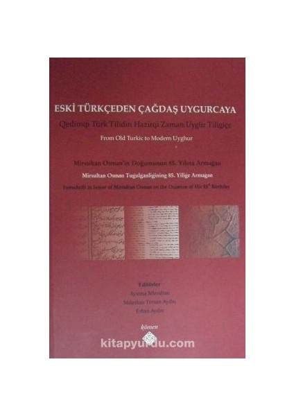 Eski Türkçeden Çağdaş Uygurcaya Mirsultan Osman’ın Doğumunun 85. Yılı Anısına