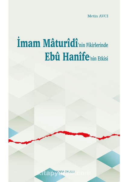 Imam Maturîdî’nin Fikirlerinde Ebû Hanîfe’nin Etkisi