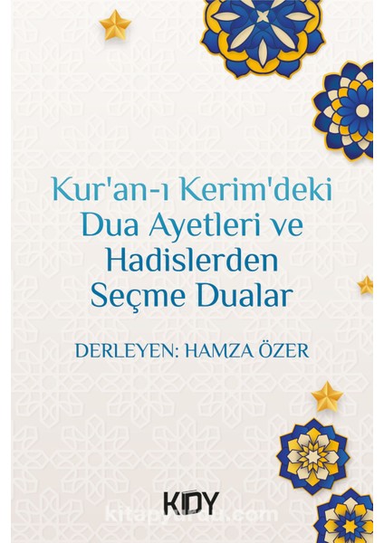 Kur'an-I Kerim'deki Dua Ayetleri ve Hadislerden Seçme Dualar