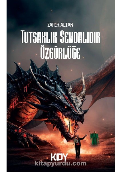 Tutsaklık Sevdalıdır Özgürlüğe