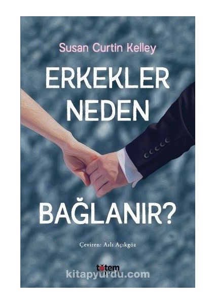 Erkekler Neden Bağlanır?