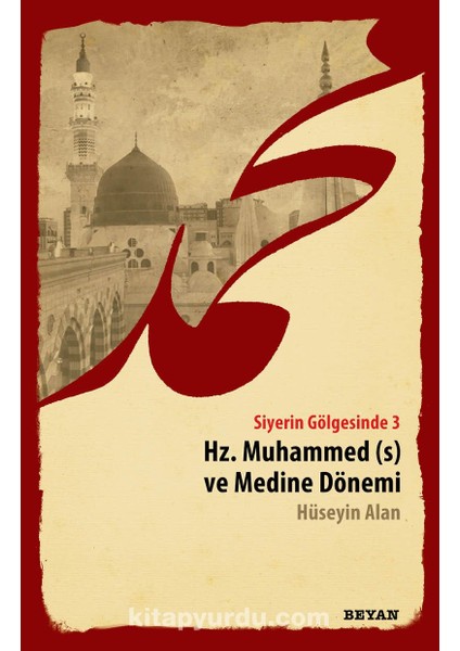 Siyerin Gölgesinde 3 / Hz. Muhammed ve Medine Dönemi