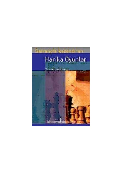 Satrançta Kazandıran Harika Oyunlar