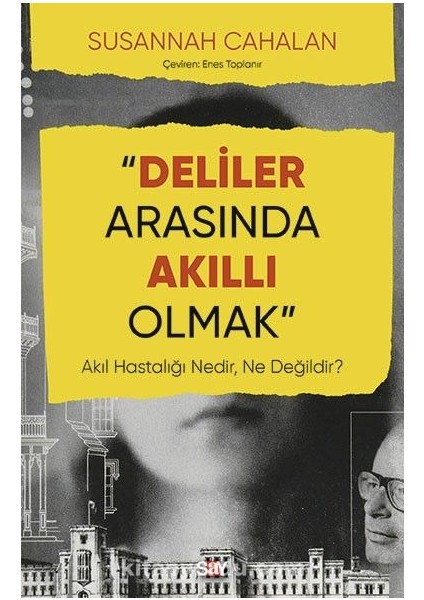 Deliler Arasında Akıllı Olmak Akıl Hastalığı Nedir, Ne Değildir?