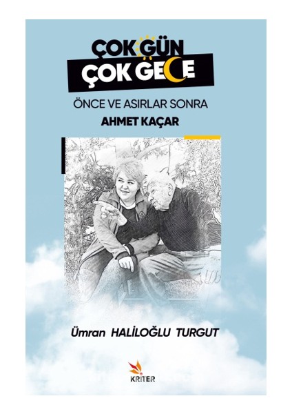 Çok Gün Çok Gece Önce ve Asırlar Sonra Ahmet Kaçar