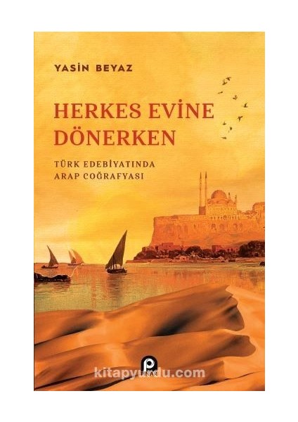 Herkes Evine Dönerken Türk Edebiyatında Arap Coğrafyası