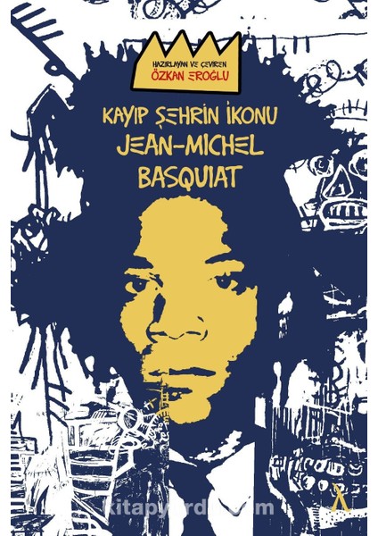 Kayıp Şehrin Ikonu: Jean-Michel Basquiat