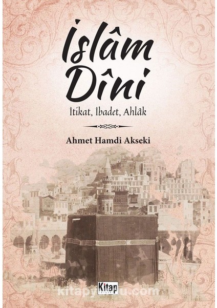 Islam Dini Itikat, Ibadet, Ahlak