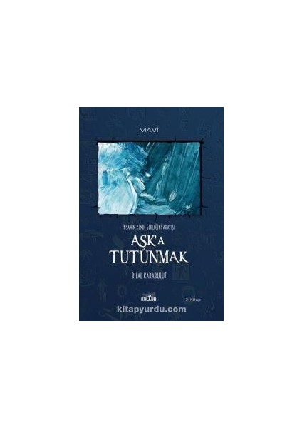 Aşk'a Tutunmak Insanın Kendi Gerçeğini Arayışı