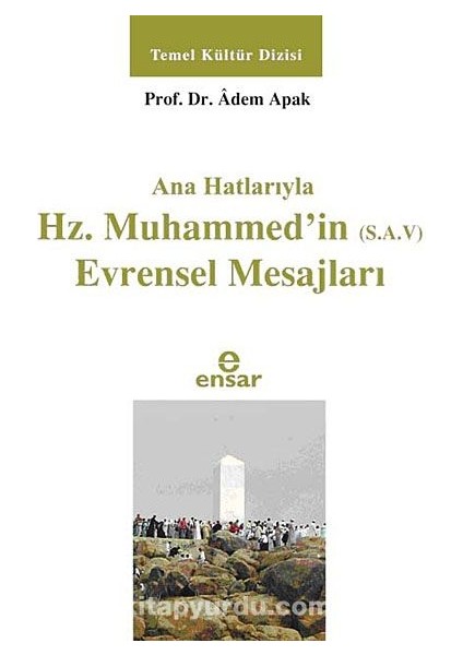 Ana Hatlarıyla Hz. Muhammed'in (S.a.v.) Evrensel Mesajları