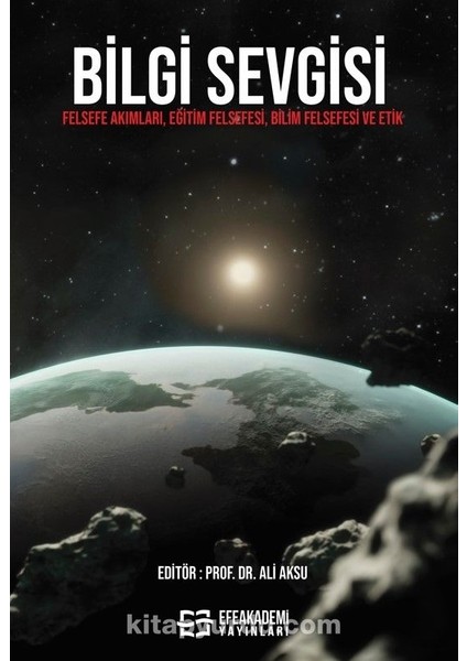 Bilgi Sevgisi Felsefe Akımları, Eğitim Felsefesi, Bilim Felsefesi ve Etik