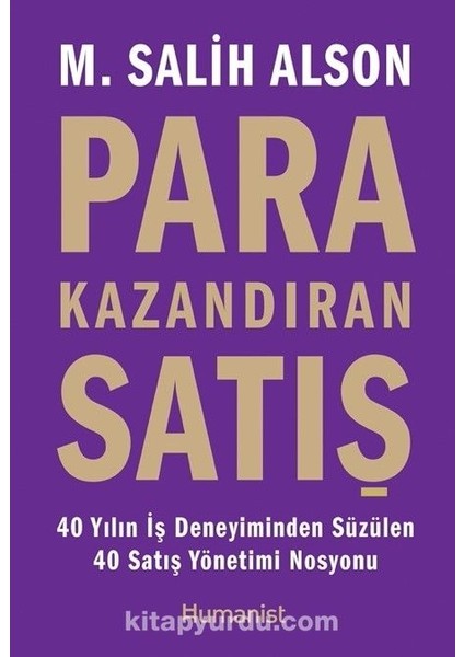 Para Kazandıran Satış-40 Yıllık Iş Deneyiminden Süzülen 40 Satış Yönetimi Nosyonu