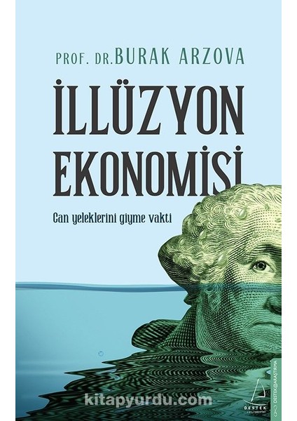 Illüzyon Ekonomisi Can Yeleklerini Giyme Vakti