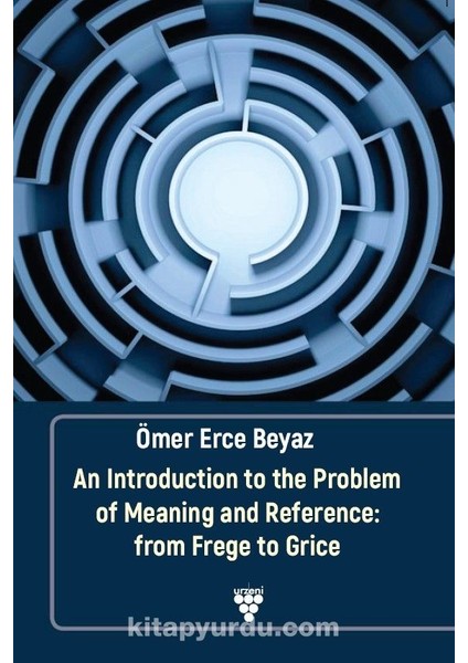 An Introduction To The Problem Of Meaning And Reference: From Frege To Grice