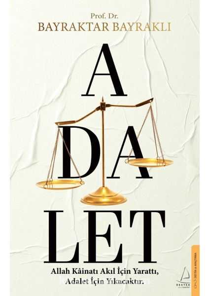 Adalet Allah Kainatı Akıl Için Yarattı, Adalet Için Yıkacaktır