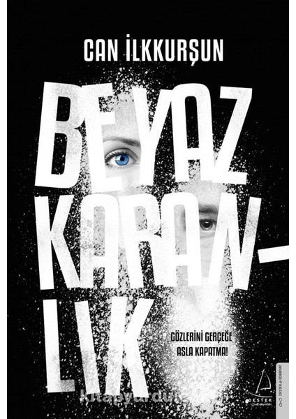 Beyaz Karanlık Gözlerini Gerçeğe Asla Kapatma