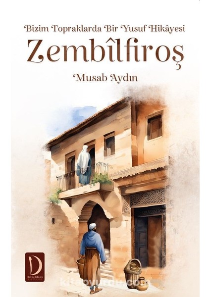 Bizim Topraklarda Bir Yusuf Hikayesi Zembilfiroş