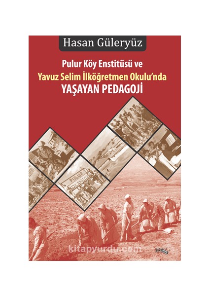 Pulur Köy Enstitüsü ve Yavuz Selim Ilköğretmen Okulu’nda Yaşayan Pedagoji