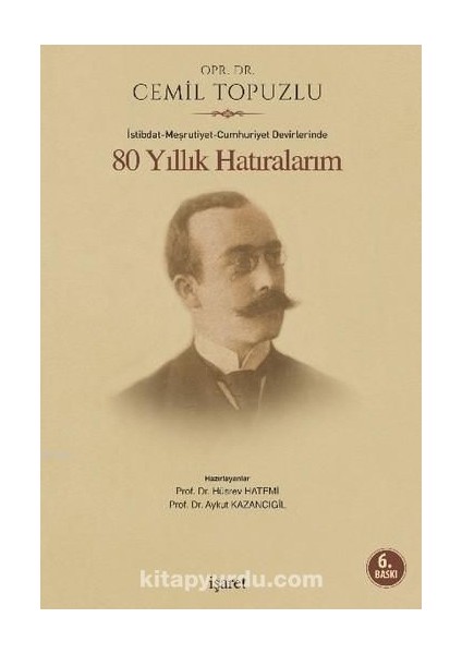 80 Yıllık Hatıralarım Istibdat-Meşrutiyet-Cumhuriyet Devirlerinde