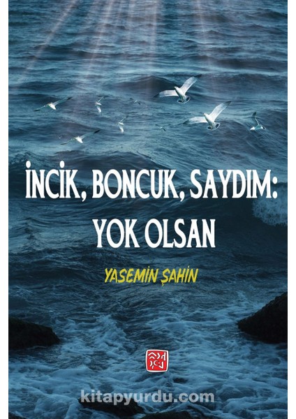 Incik, Boncuk Saydım: Yok Olsan