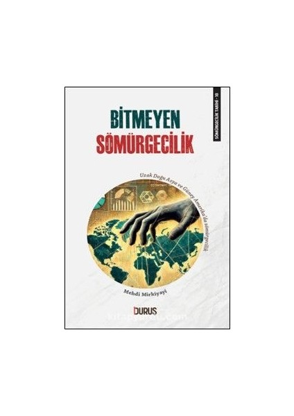 Sömürgecilik Tarihi 10: Bitmeyen Sömürgecilik