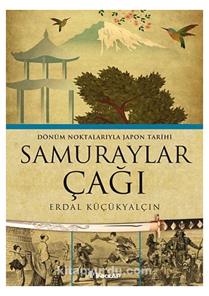 Samuraylar Çağı Dönüm Noktalarıyla Japon Tarihi