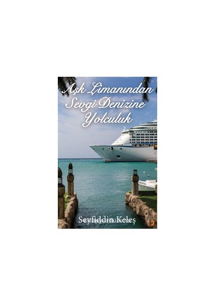 Aşk Limanından Sevgi Denizine Yolculuk