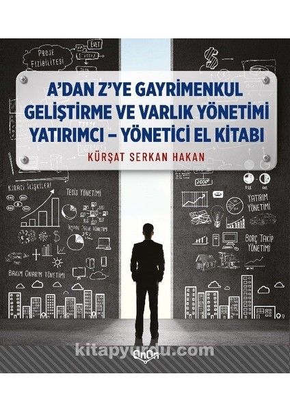 A'dan Z'ye Gayrimenkul Geliştirme ve Varlık Yönetimi Yaratımcı - Yönetici El Kitabı