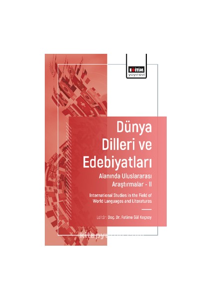 Dünya Dilleri ve Edebiyatları Alanında Uluslararası Araştırmalar-Iı / International Studies In The Field Of World Languages And Literatures