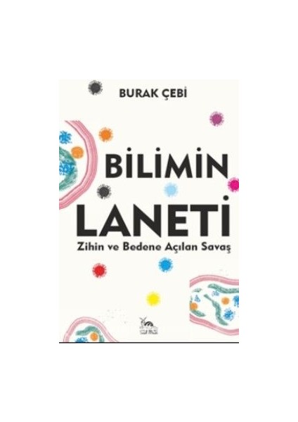 Bilimin Laneti Zihin ve Bedene Açılan Savaş