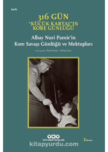316 Gün - Küçük Kartal'ın Kore Günlüğü Albay Nuri Pamir'in Kore Savaşı Günlüğü ve Mektupları