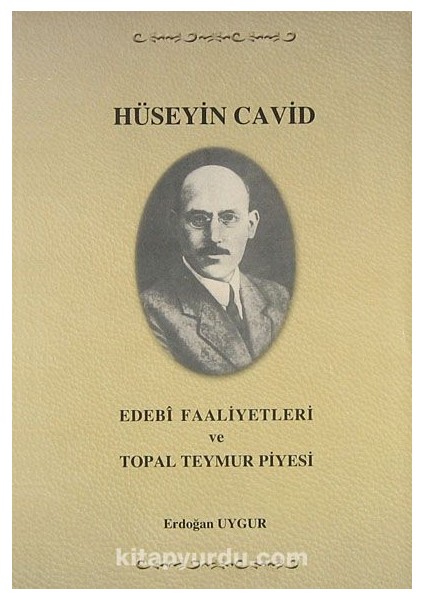 Hüseyin Cavid Edebi Faaliyetleri ve Topal Teymür Piyesi (Ürün Kodu:1-D-6)