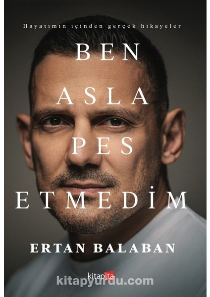 Ben Asla Pes Etmedim